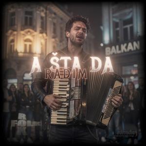 A Šta Da Radim (RokFolk Verzija)