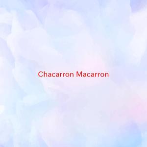 Chacarron Macarron (Complete version originally performed by El Chombo)
