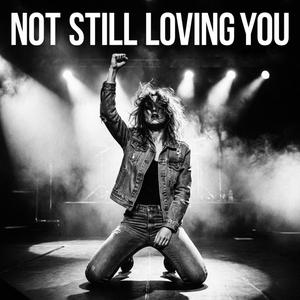 Not Still Loving you
