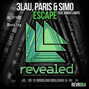 3LAU / Paris&Simo / Bright Light - Escape（BLIFYOZ Bootleg）