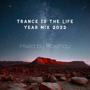 Trance Is the Life Year Mix 2022 (Mixed by Morengy)