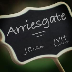 Arriesgate (feat. JVH el de la MX)