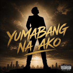 Yumabang Na Ako