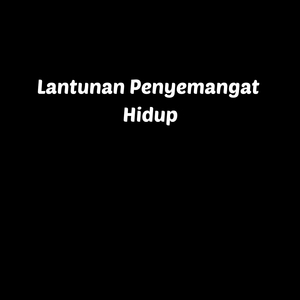 Lantunan Penyemangat Hidup