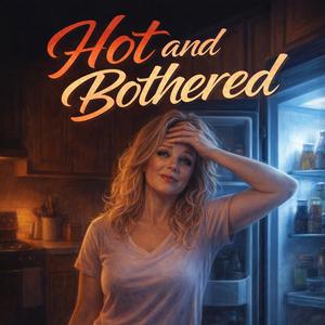 Hot and Bothered