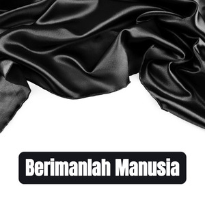 Berimanlah Manusia