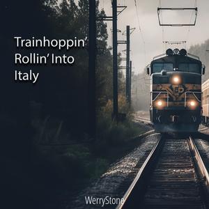 Trainhoppin’ Rollin’ Into Italy