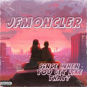 since when you get like that?