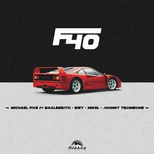 F40 (feat. Michael Five, Baalberith, Biey, Mikel & Johnny Trumbone)
