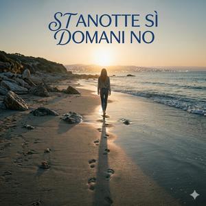 Stanotte SI domani NO