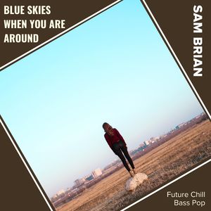 Blue Skies When You Are Around (Future Chill Bass Pop)