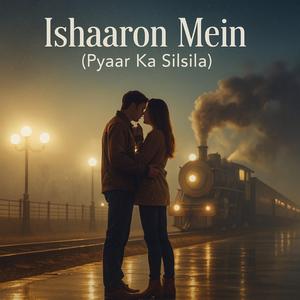 Ishaaron Mein (Pyaar Ka Silsila)