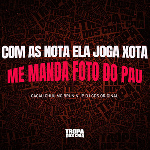 COM AS NOTA ELA JOGA A XOTA ME MANDA FOTO DO PAU