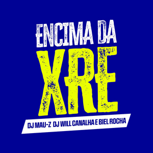 Encima da XRE