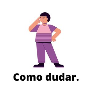 Como Dudar.