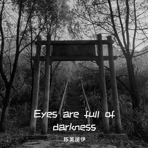 Eyes are full of darkness