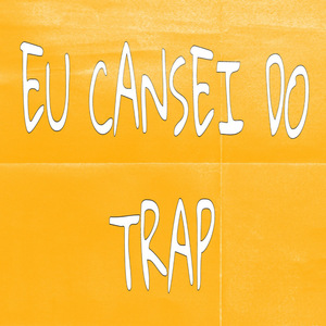 Eu Cansei do Trap