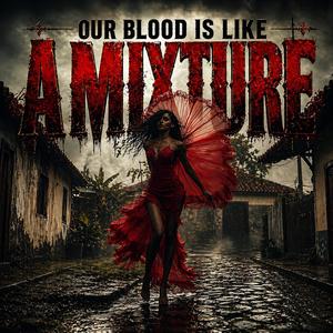 Our Blood Is Like A Mixture