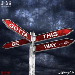 Gotta Be This Way (feat. Tylo)