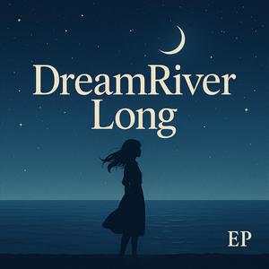 DreamRiverLong (feat. 带娃老爹兔先生)