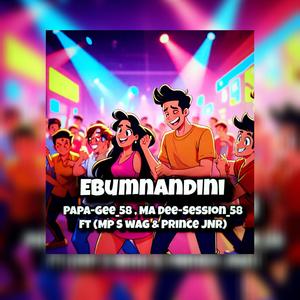 Ebumnandini (UB_58) (feat. Ma Dee-session _58, Prince JNR & Mp s wag)