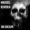 MIGUEL RIVERA - No Escape