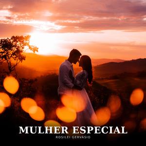 Mulher Especial (feat. Rosilei Gervásio)