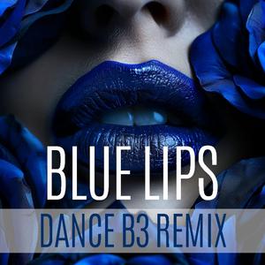Blue Lips (Dance B3 Remix)