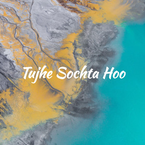 Tujhe Sochta Hoo