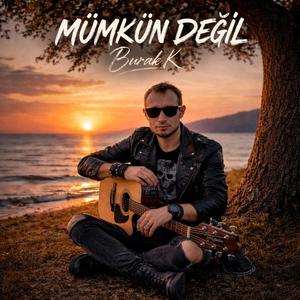 MÜMKÜN DEĞİL