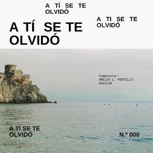 A TÍ SE TE OLVIDÓ