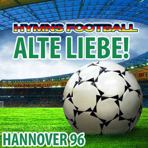 Alte Liebe! (Hymne Hannover 96)