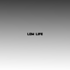 Low life