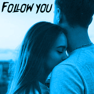 FOLLOW YOU