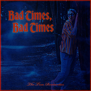 Bad Times, Bad Times