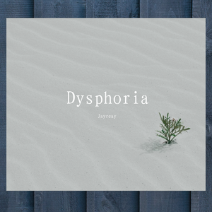 Dysphoria