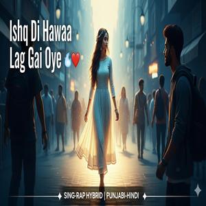 Ishq Di Hawaa Lag Gai Oye