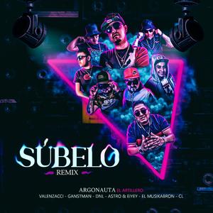 Súbelo REMIX (feat. Valenzacci, Ganstman, Dnl En AccioN, Astro & Eiyey, Musi Kabron & C.L.)