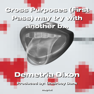 Cross Purposes (First Pass) may try with another beat
