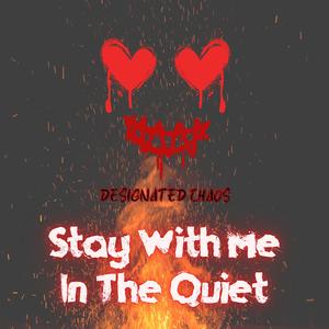 Stay With Me In The Quiet