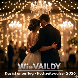 Das ist unser Tag (Hochzeitswalzer 2026)