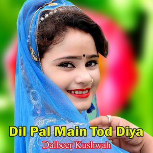 Dil Pal Main Tod Diya
