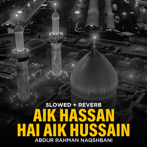 Aik Hassan Hai Aik Hussain (Lofi-Mix)