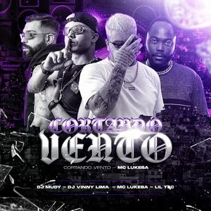 Cortando O Vento (feat. Mc Lukeba, Lil Tec & Dj Muddy)