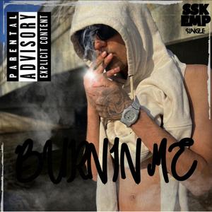 Burnin Me