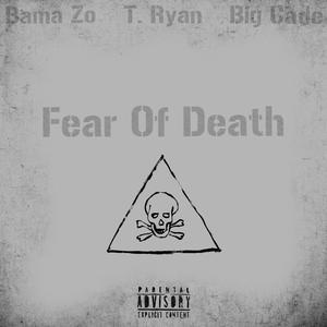 Fear of Death (feat. T. Ryan & Big Cade) (Radio Edit)