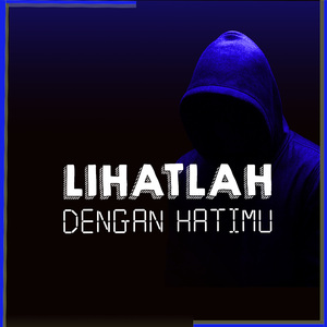 Lihatlah Dengan Hatimu