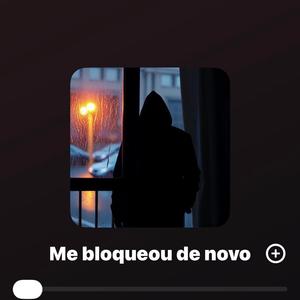 Me bloqueou de novo