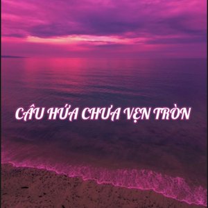 Câu Hứa Chưa Vẹn Tròn