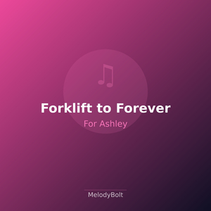 Forklift to Forever